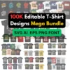 100K Editable T-Shirt Designs Mega Bundle |SVG Bundle, graphic design, fonts, commercial-use license, vectors pack, popular pod niches